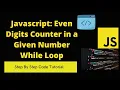 Javascript Even Digits Counter in a Given Number While Loop