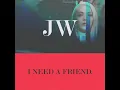 JW -《I Need A Friend》歌詞版 Lyric Video【官方】