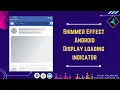 Shimmer Effect Android Show Loading Process - A Facebook Github Library