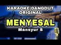Download Lagu MENYESAL - MANSYUR S || KARAOKE LIRIK VERSI DANGDUT ORIGINAL