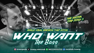 dj who wan the bass jingle brewog audio viral tjap jotos terbaru cocok buat amunisi battle 