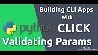 Python Click Tutorial - Validating Parameters and Argument with Click Params