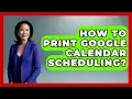 How To Print Google Calendar Scheduling - The Time Management Pro