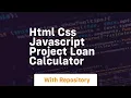 Html css javascript project loan calculator