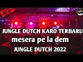Download Lagu DJ MESERA PE LA DEM JUNGLE DUTCH KARO TERBARU
