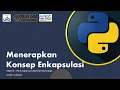 Dasar PBO Python - Menerapkan Konsep Enkapsulasi