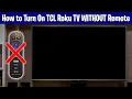 How to Turn On TCL Roku TV WITHOUT Remote
