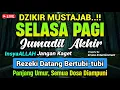 DZIKIR PAGI di HARI SELASA PEMBUKA PINTU REZEKI | ZIKIR PEMBUKA PINTU REZEKI | Dzikir Mustajab Pagi