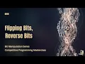 How to THINK in Bits Flipping Bits Reverse Bits Intuition Approach CP Bit Series