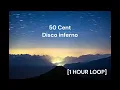 50 Cent - Disco inferno [1 HOUR LOOP]