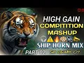 Download Lagu HIGH GAIN COMPETITION SONG MASHUP 2024 | PART 02 || SHIP HORN MIX || SK REMIX 07