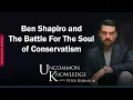 Ben Shapiro and The Battle For The Soul of Conservatism
