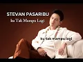 Download Lagu STEVAN PASARIBU - KU TAK MAMPU LAGI (Official Lirik)