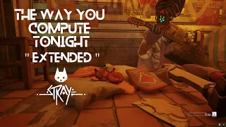 The Way You Compute Tonight Extended Version Stray OST 