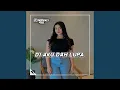 Download Lagu DJ AKU DAH LUPA TAK INGAT LAGI - AKU DAH LUPA