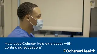 How does Ochsner Health help employees with continuing education