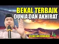 BEKAL TERBAIK DIDUNIA DAN AKHIRATMU/USTADZ ABU HUMAIROH @KajianOnline744