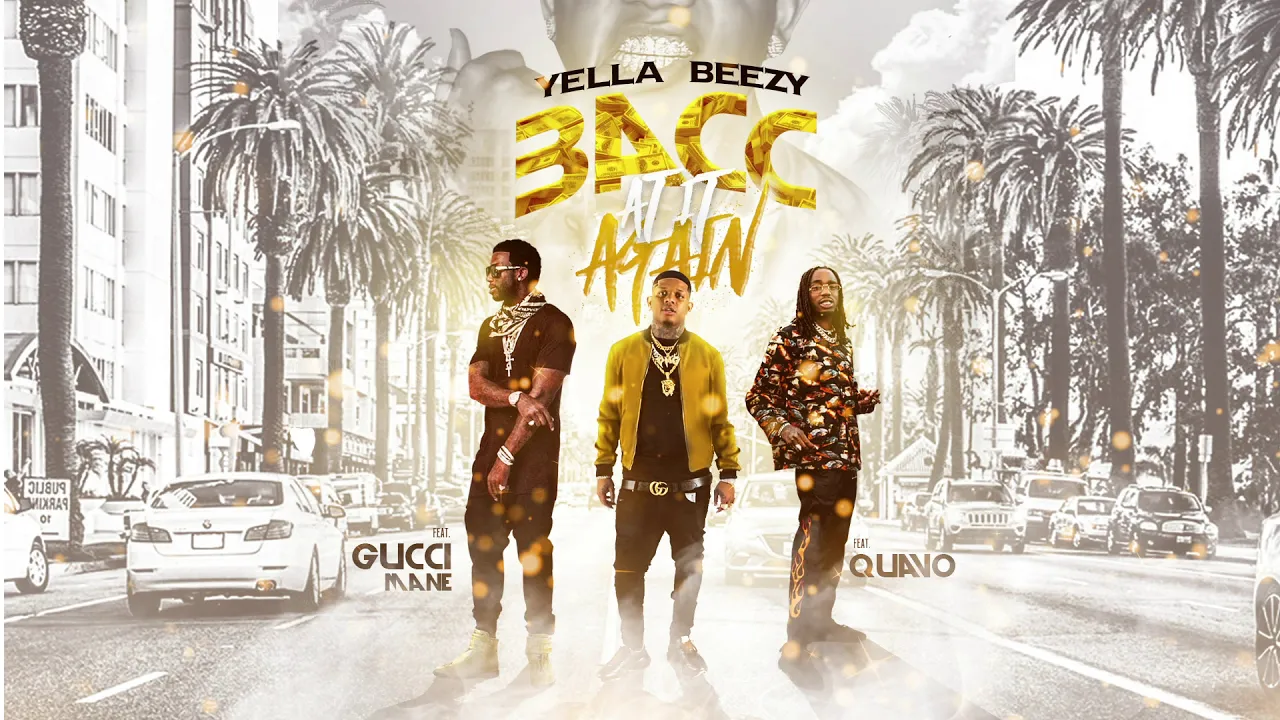 Yella Beezy, Quavo, & Gucci Mane - "Bacc at it Again" (Official Audio)