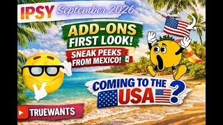 IPSY September 2026 Spoilers ADDONS First Look SneakPeek via Mexico Will We See These in the USA
