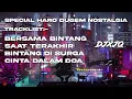 Download Lagu SPECIAL HARD DUGEM NOSTALGIA BERSAMA BINTANG \u0026 SAAT TERAKHIR - DJXJQ™️