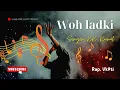 Download Lagu Woh Ladki | KK KUNAL \u0026 VK9TI | Lyrical Video 2025 | prod. by Arvin Beatz |