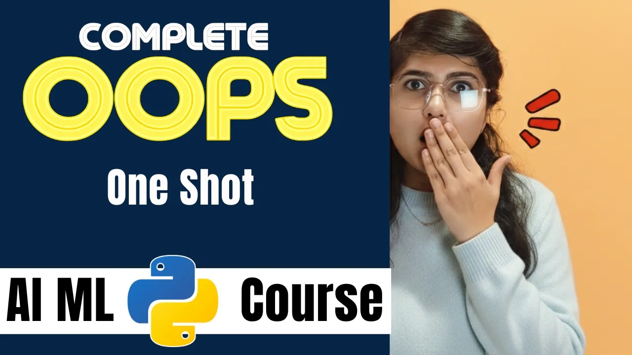 OOPS Complete Tutorial in 1 Shot | AI ML Python Full Course | Object Oriented Programming #oop