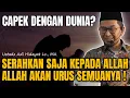 Download Lagu Capek Dengan Dunia? Serahkan Saja Semuanya Kepada Allah || Ustadz Adi Hidayat #kajianuah