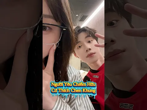 Anh Người Yêu Có Tính Thích Chiếm Hữu 😘