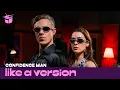 Download Lagu Confidence Man cover DJ Sammy 'Heaven' for Like A Version