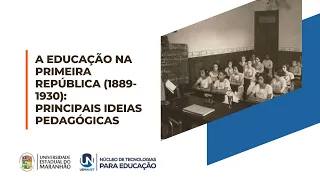 A educação na Primeira República (1889-1930): principais ideias pedagógicas