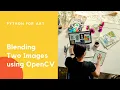 Python for Art - Blending Two Images using OpenCV