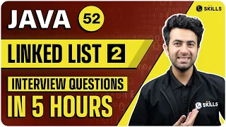 Linked List INTERVIEW QUESTIONS in 5 Hours Java and DSA Foundation course