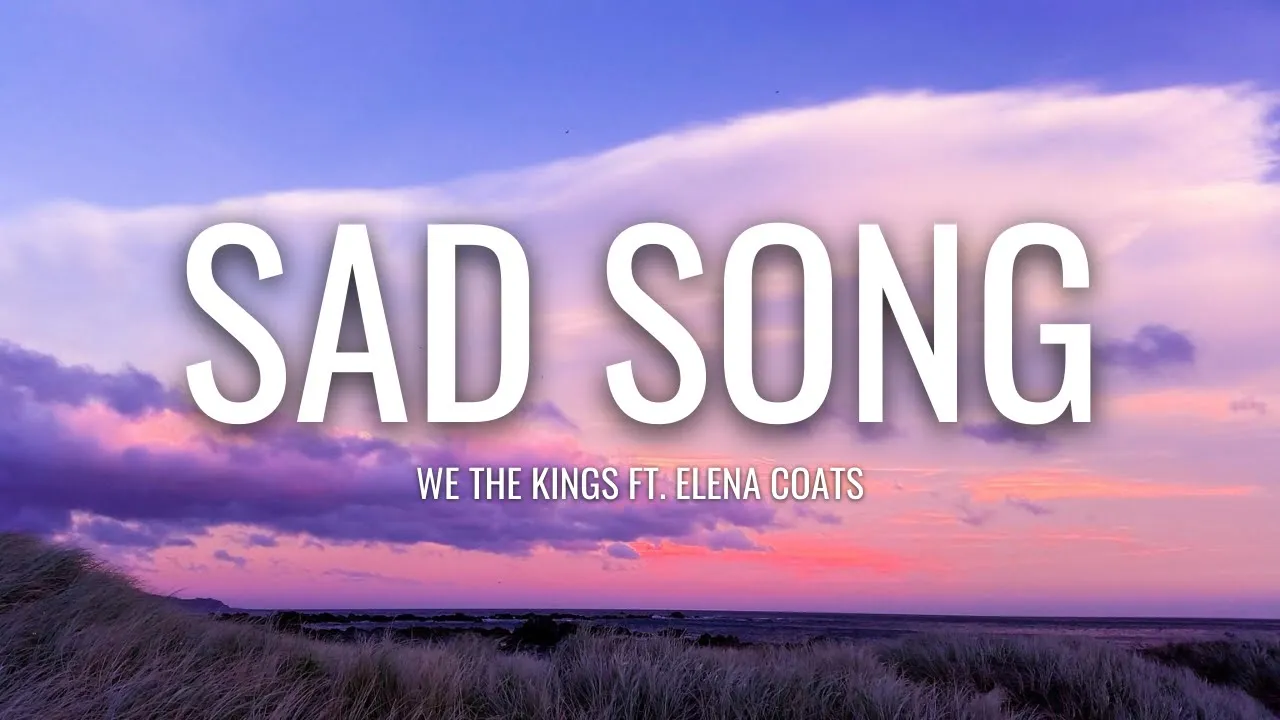 We The Kings - Sad Song (Lyrics) ft. Elena Coats We The Kings - Sad Song (Lyrics) ft. Elena Coats