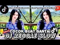 DJ REGGAE SANTAI FULL BASS 🔥 DJ CAMPURAN REGGAE SLOW TERBARU VIRAL TIK TOK FYP YANG KALIAN CARI🎵
