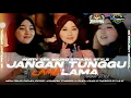 Lagu NEW RILIS 2K26🔥 || DJ JANGAN TUNGGU LAMA LAMA OTNAIRA STYLE B5 PROJECT X ZHUDHO AUDIO