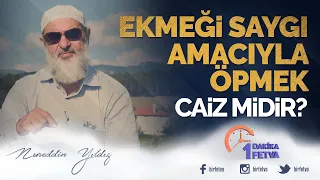 Ekmeği saygı amacıyla öpmek caiz midir?