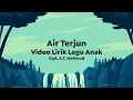 Video Lirik Lagu Anak | Air Terjun