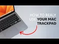 How To REALLY Use Your Mac Trackpad - All The Tips Tricks and Features