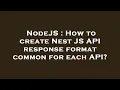 NodeJS How to create Nest JS API response format common for each API