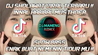 Download DJ SHOLAWAT INNAL HABIBAL MUSTHOFA || VIRAL TERBARU !! || SLOW BASS🔊 || DJ MAMENG REMIX MP3