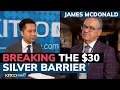 Once 30 silver price barrier breaks 50 is next What s the catalyst Jim McDonald