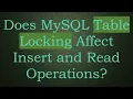 Does MySQL Table Locking Affect Insert and Read Operations