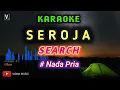 Download Lagu SEARCH - SEROJA | KARAOKE NADA RENDAH
