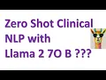 Zero Shot Clinical NLP with Meta Llama 2 7O B Tutorial