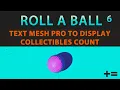 How to make a Game in Unity - Roll A Ball Part 6 How to Use TextMeshPro Count Collectibles