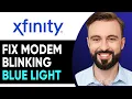 How To Fix Xfinity Modem Blinking Blue Light 2026