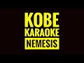 Kobe - Karaoke - NEMESIS [high quality]