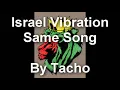 Israel Vibration - Same Song [Lyrics]