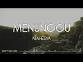 Download Lagu Mahesya - Menunggu (Lirik)