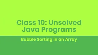 ICSE Class 10 - Unsolved Questions Bubble Sorting in Arrays